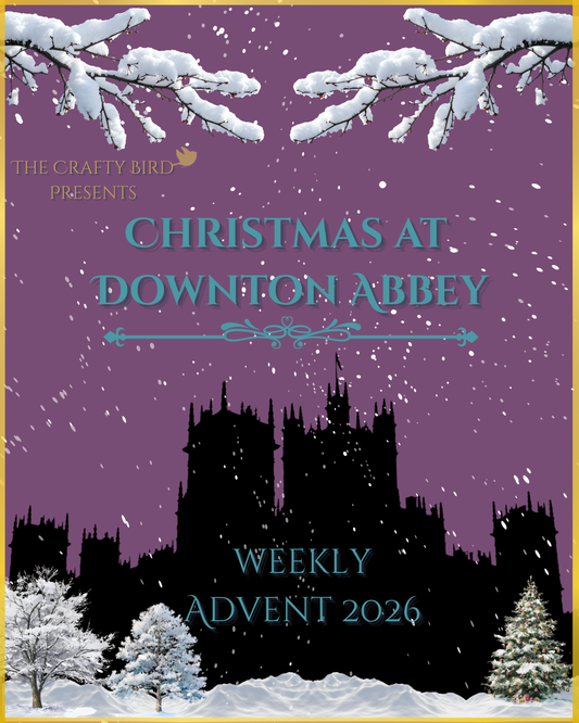 The Crafty Bird 2026 Advent Calendar - Christmas at Downton Abbey - WEEKLY Advent (SHIPS NOV) - NEW